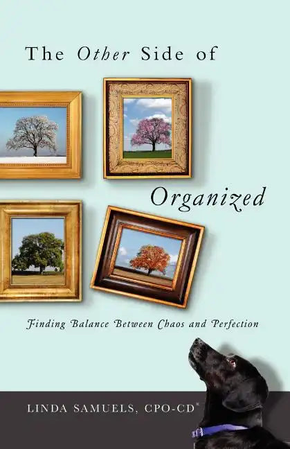 The Other Side of Organized: Finding Balance Between Chaos and Perfection - Paperback
