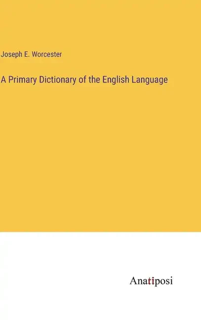 A Primary Dictionary of the English Language - Hardcover