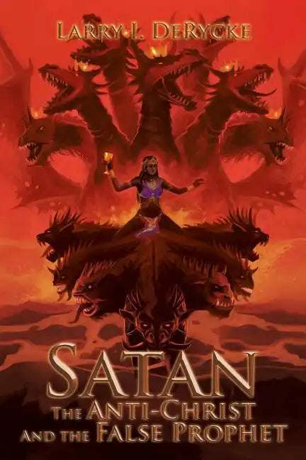 Satan the Anti-Christ and the False Prophet - Paperback