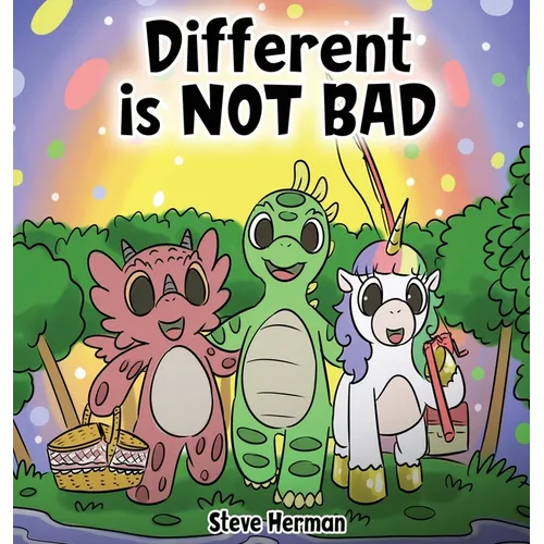 Different is NOT Bad: A Dinosaur's Story About Unity, Diversity and Friendship. - Hardcover