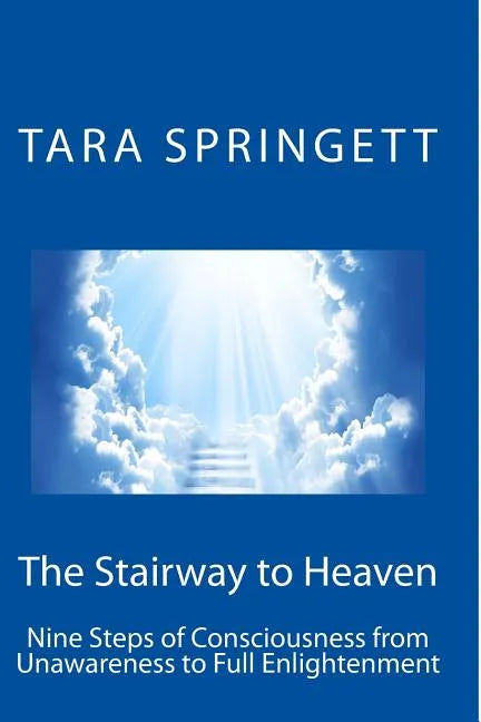 The Stairway to Heaven: Nine Steps of Consciousness from Unawareness to Full Enlightenment - Paperback