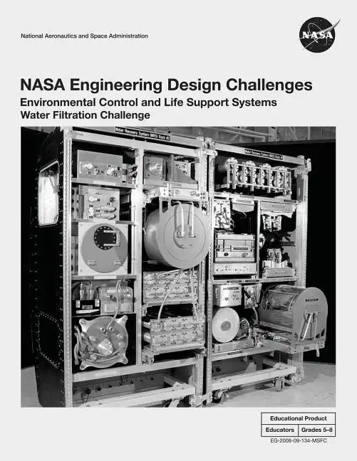 NASA Engineering Design Challenges: Environmental Control and Life Support Systems Water Filtration Challenge - Paperback