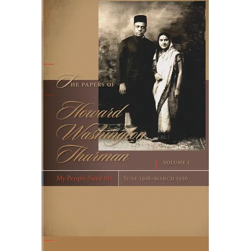 The Papers of Howard Washington Thurman: My People Need Me, June 1918-March 1936 - Hardcover