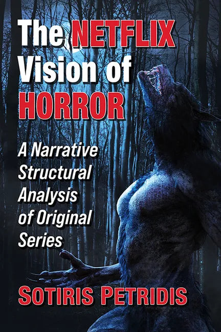 The Netflix Vision of Horror: A Narrative Structural Analysis of Original Series - Paperback