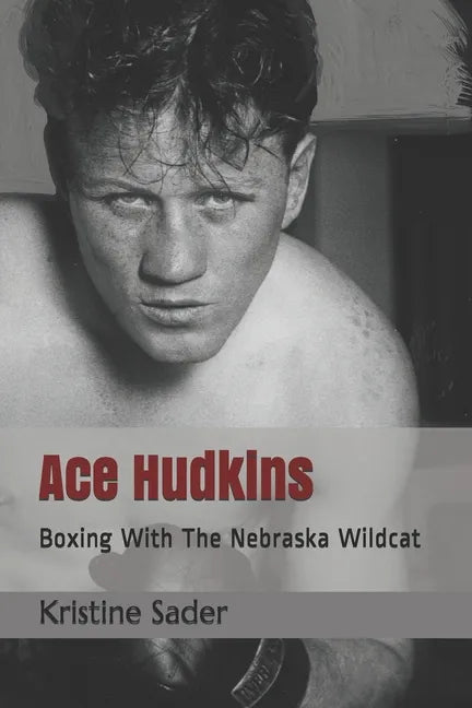 Ace Hudkins: Boxing With The Nebraska Wildcat - Paperback