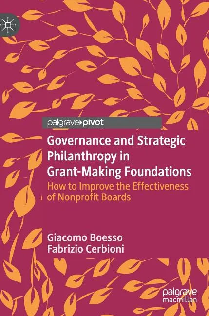 Governance and Strategic Philanthropy in Grant-Making Foundations: How to Improve the Effectiveness of Nonprofit Boards - Hardcover