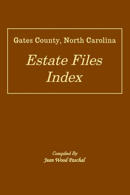 Gates County, North Carolina Estate Files Index - Paperback