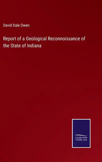 Report of a Geological Reconnoissance of the State of Indiana - Hardcover