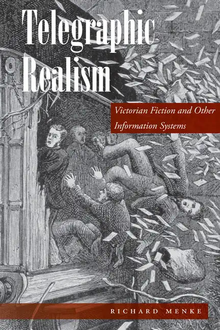 Telegraphic Realism: Victorian Fiction and Other Information Systems - Hardcover