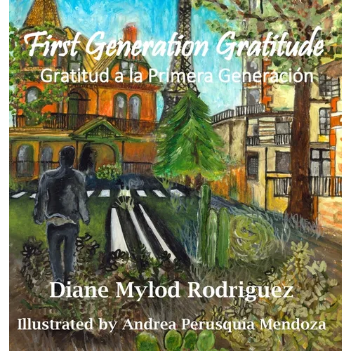 First Generation Gratitude: Gratitud a la Primera Generaci: Gratitud a la Primera Generaci - Hardcover