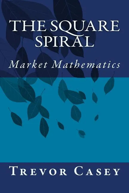 The Square Spiral: The Mathematics of Markets - Paperback