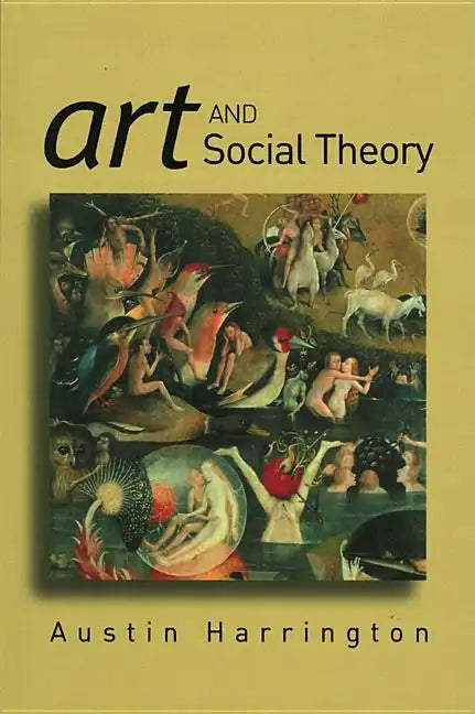 Art and Social Theory: Sociological Arguments in Aesthetics - Paperback