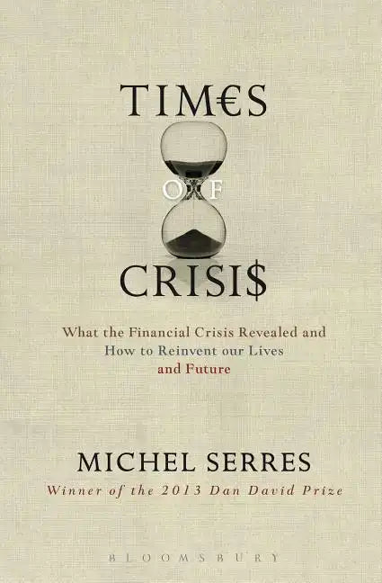 Times of Crisis: What the Financial Crisis Revealed and How to Reinvent Our Lives and Future - Paperback