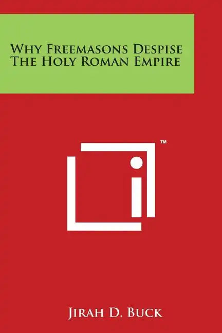 Why Freemasons Despise the Holy Roman Empire - Paperback