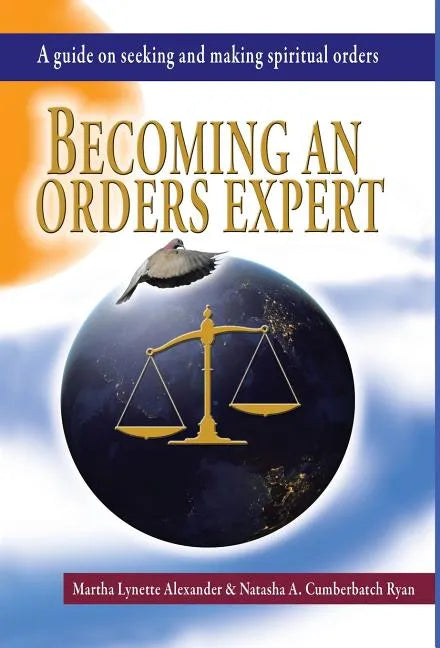 Becoming an Orders Expert: A Guide on Seeking and Making Spiritual Orders - Hardcover