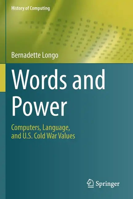 Words and Power: Computers, Language, and U.S. Cold War Values - Paperback