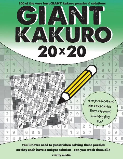Giant Kakuro: 100 20x20 puzzles and solutions - Paperback
