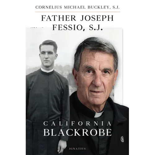Father Joseph Fessio, S.J.: California Blackrobe - Hardcover