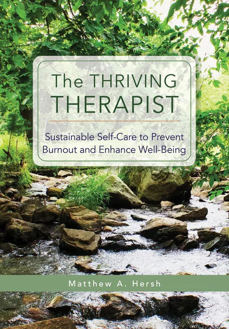 The Thriving Therapist: Sustainable Self-Care to Prevent Burnout and Enhance Well-Being - Paperback