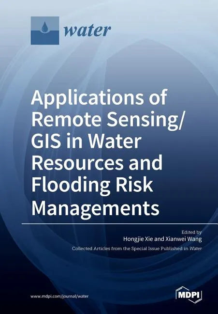 Applications of Remote Sensing/ GIS in Water Resources and Flooding Risk Managements - Paperback
