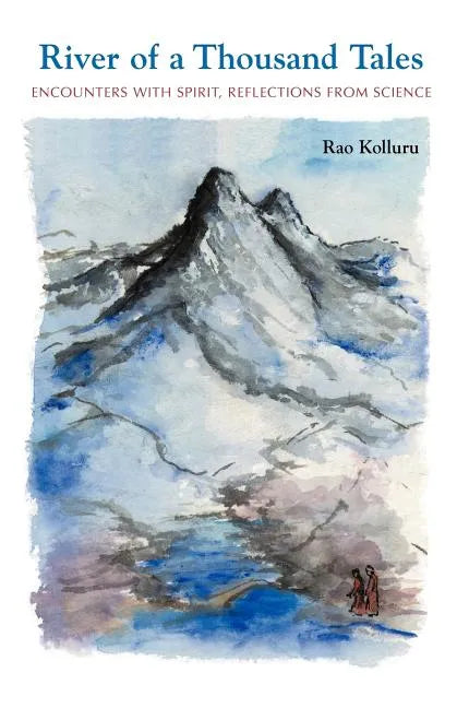 River of a Thousand Tales: Encounters with Spirit, Reflections, from Science - Paperback