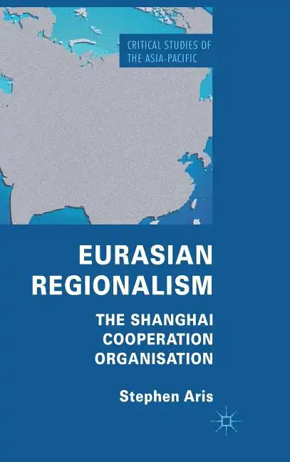Eurasian Regionalism: The Shanghai Cooperation Organisation - Hardcover
