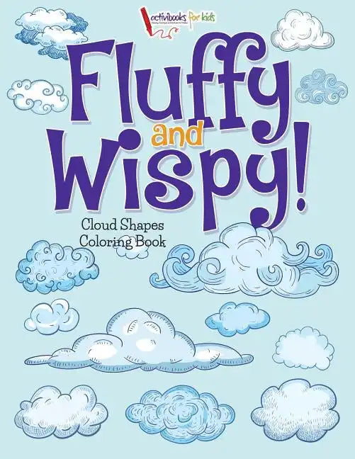 Fluffy and Wispy! Cloud Shapes Coloring Book - Paperback