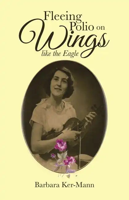 Fleeing Polio on Wings: like the Eagle - Paperback
