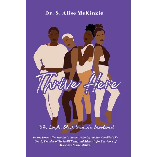Thrive HERE: The Single, Black Woman's Devotional: The Single, Black Woman's Devotional - Paperback