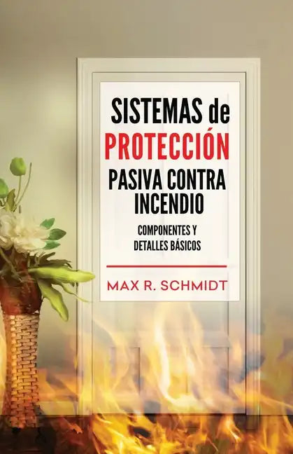Sistemas de Protección Pasiva Contra Incendio: Sus elementos y detalles básicos - Paperback