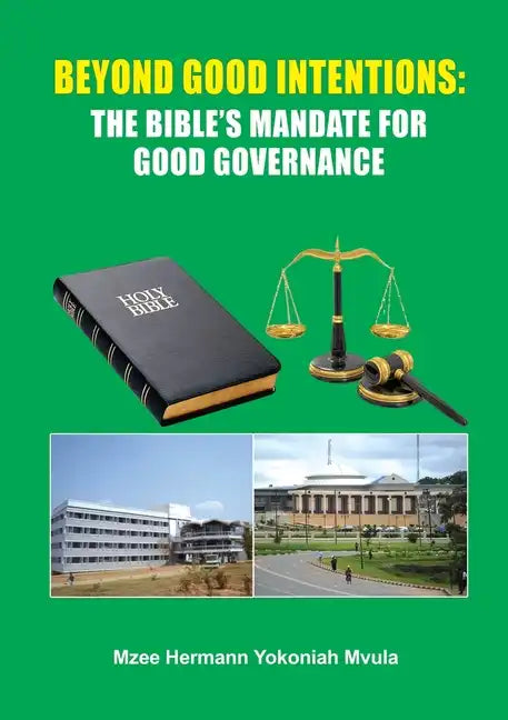 Beyond Good Intentions: The Bible's Mandate for Good Governance - Paperback