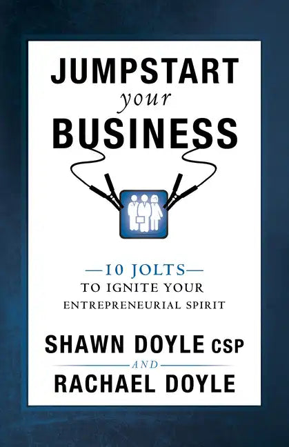 Jumpstart Your Business: 10 Jolts to Ignite Your Entrepreneurial Spirit - Paperback