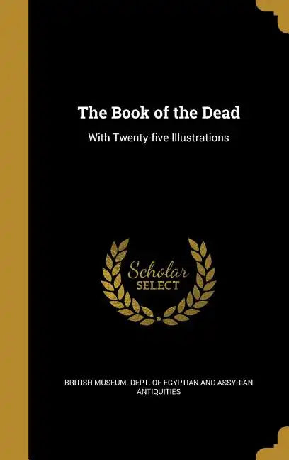 The Book of the Dead: With Twenty-five Illustrations - Hardcover