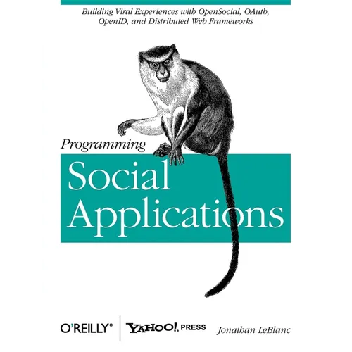 Programming Social Applications: Building Viral Experiences with OpenSocial, OAuth, OpenID, and Distributed Web Frameworks - Paperback
