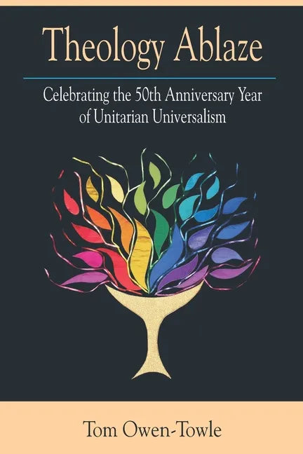 Theology Ablaze: Celebrating the 50th Anniversary of Unitarian Universalism - Paperback