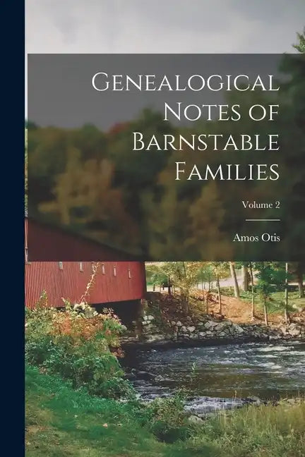 Genealogical Notes of Barnstable Families; Volume 2 - Paperback