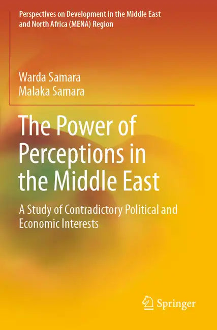 The Power of Perceptions in the Middle East: A Study of Contradictory Political and Economic Interests - Paperback
