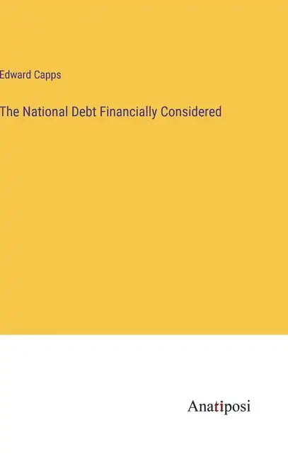 The National Debt Financially Considered - Hardcover