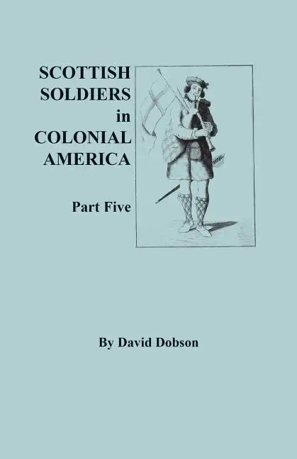 Scottish Soldiers in Colonial America, Part Five - Paperback