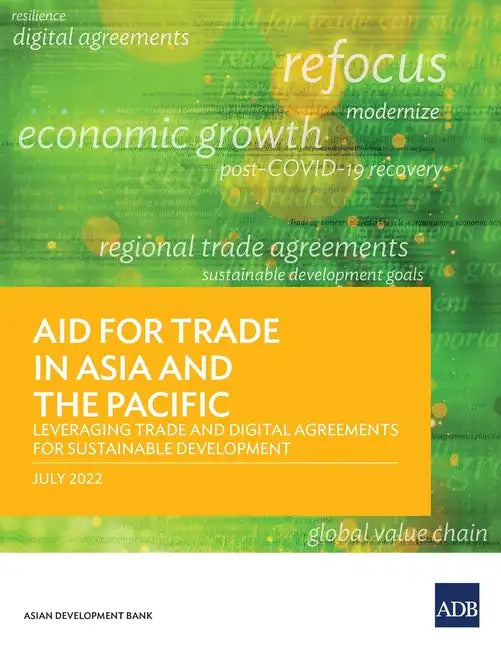 Aid for Trade in Asia and the Pacific: Leveraging Trade and Digital Agreements for Sustainable Development - Paperback