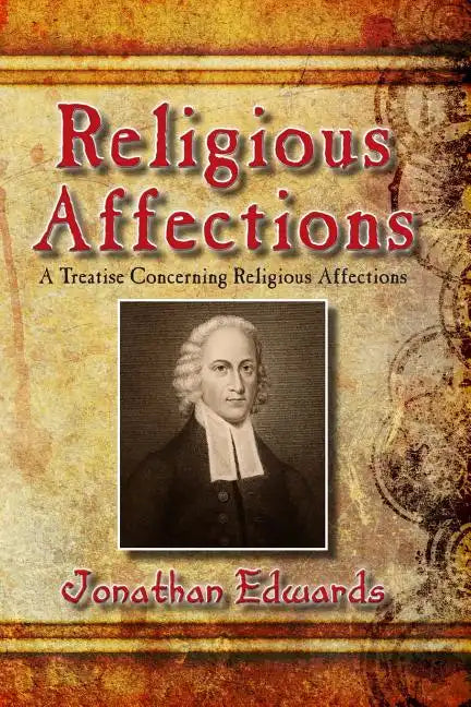 Religious Affections: A Treatise Concerning Religious Affections - Paperback