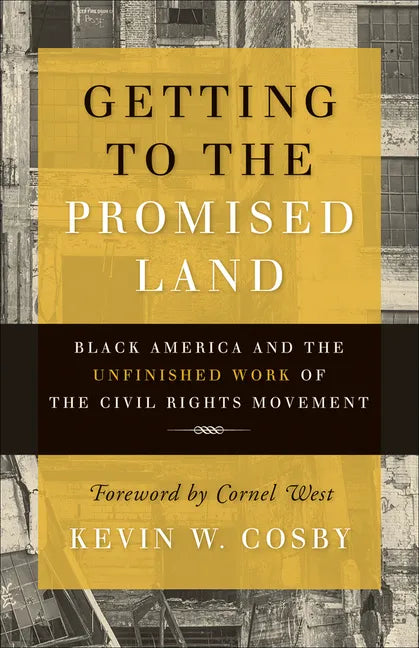 Getting to the Promised Land: Black America and the Unfinished Work of the Civil Rights Movement - Paperback