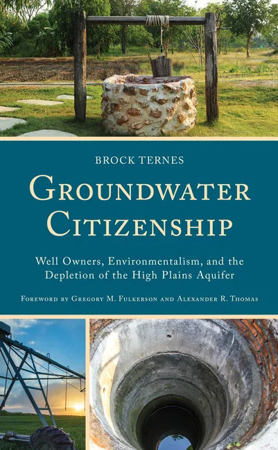 Groundwater Citizenship: Well Owners, Environmentalism, and the Depletion of the High Plains Aquifer - Hardcover