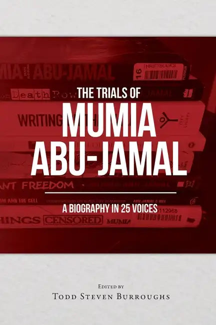 The Trials of Mumia Abu-Jamal: A Biography in 25 Voices - Paperback