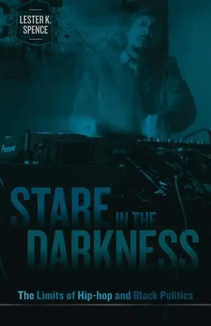 Stare in the Darkness: The Limits of Hip-hop and Black Politics - Paperback