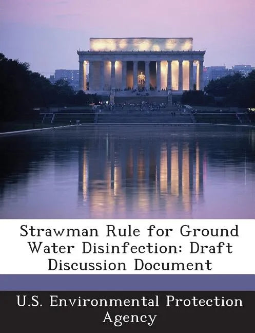 Strawman Rule for Ground Water Disinfection: Draft Discussion Document - Paperback