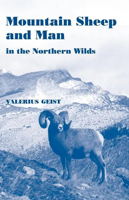 Mountain Sheep and Man in the Northern Wilds - Paperback
