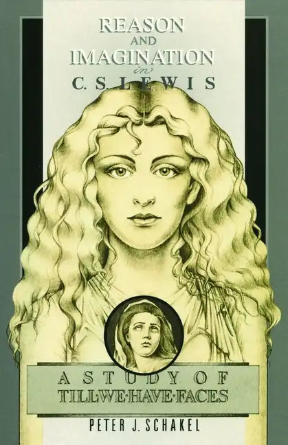 Reason and Imagination in C. S. Lewis: A Study of Till We Have Faces - Paperback