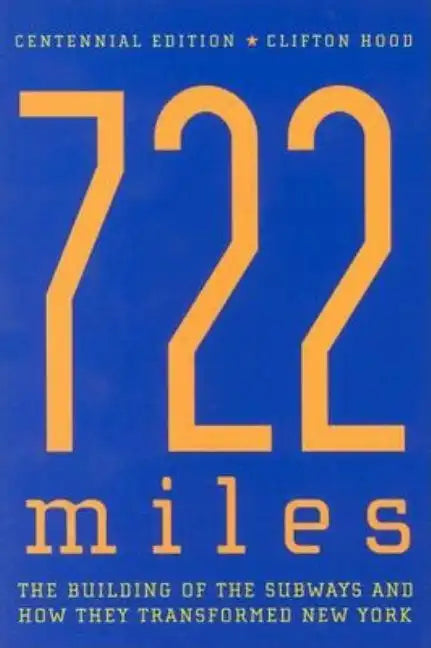 722 Miles: The Building of the Subways and How They Transformed New York - Paperback