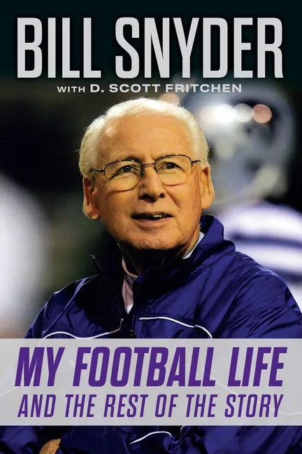 Bill Snyder: My Football Life and the Rest of the Story - Paperback